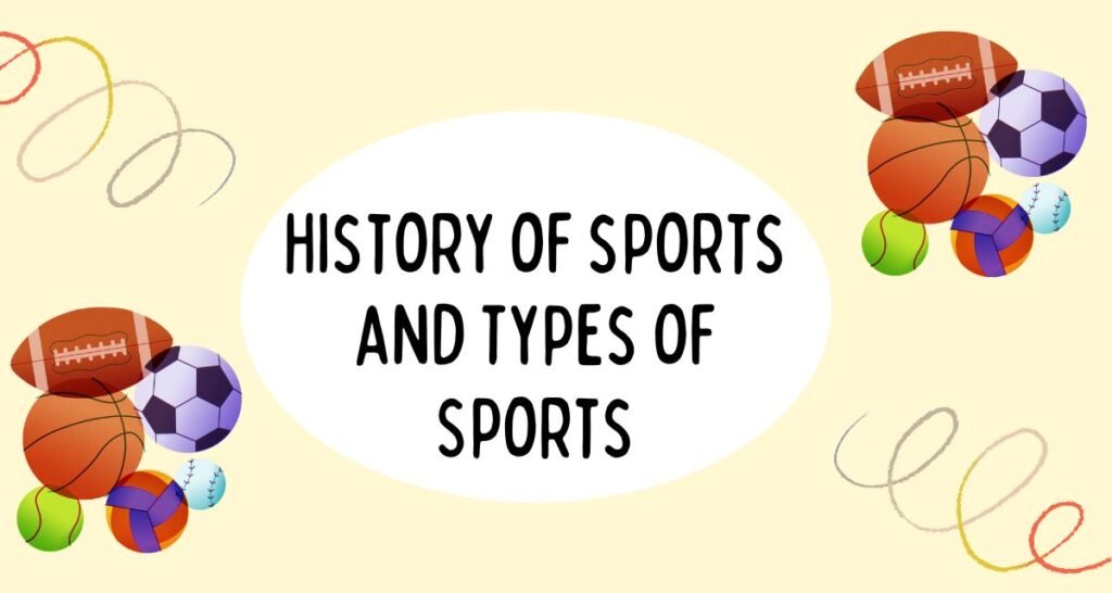 History of sports and Types of Sports